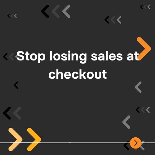 Stop losing sales at checkout